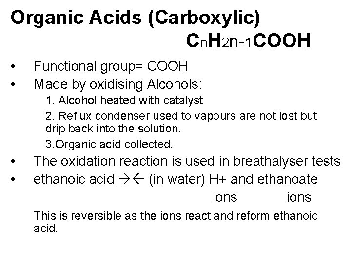 Organic Acids (Carboxylic) Cn. H 2 n-1 COOH • • Functional group= COOH Made