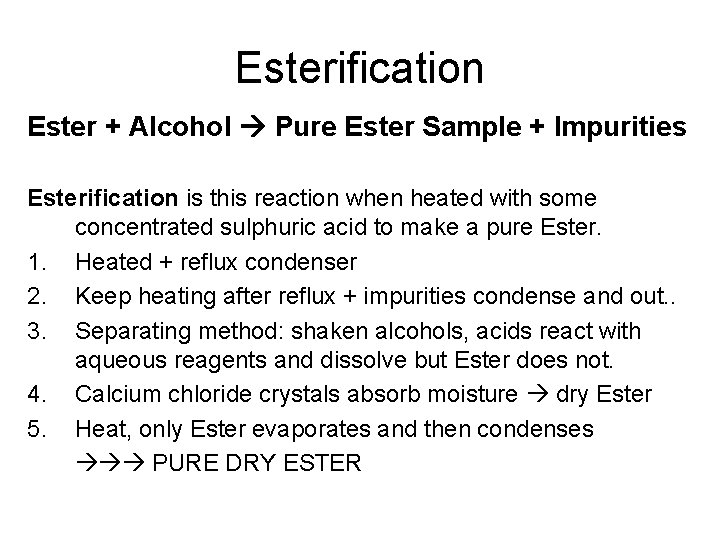 Esterification Ester + Alcohol Pure Ester Sample + Impurities Esterification is this reaction when
