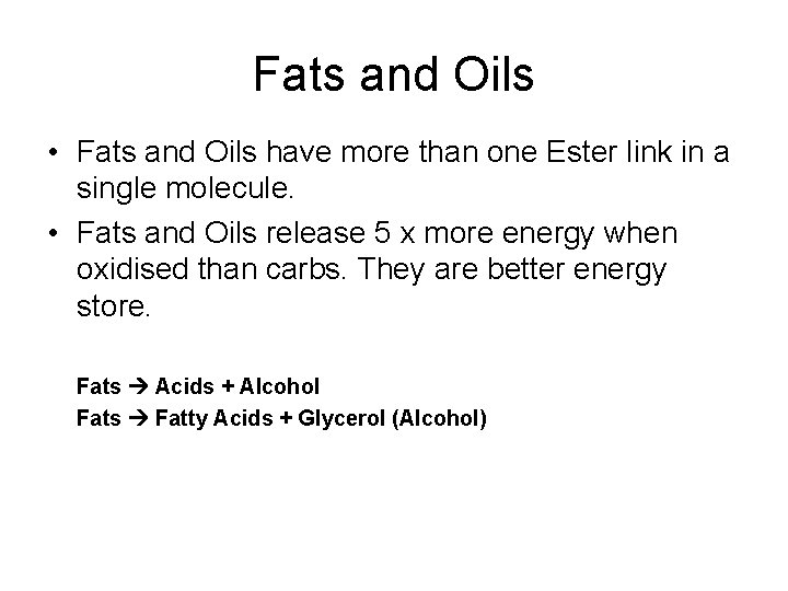 Fats and Oils • Fats and Oils have more than one Ester link in