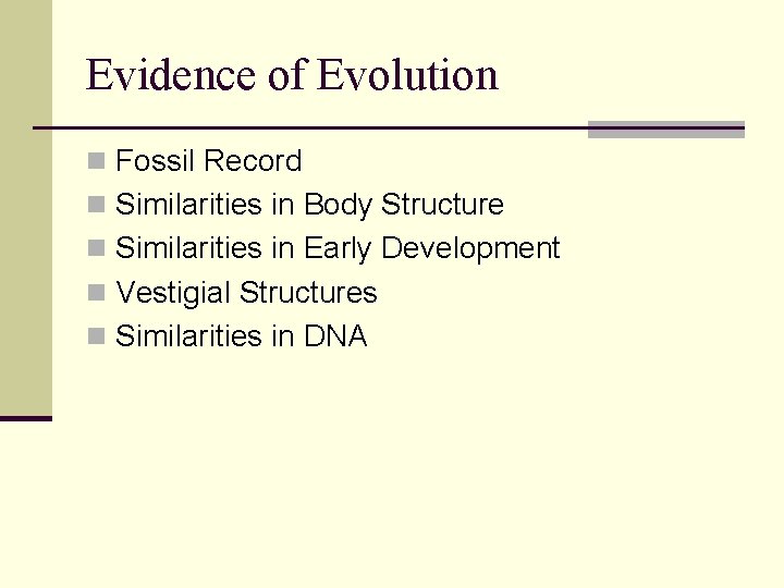 Evidence of Evolution n Fossil Record n Similarities in Body Structure n Similarities in