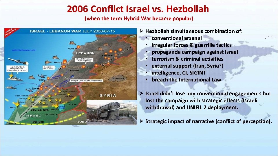 2006 Conflict Israel vs. Hezbollah (when the term Hybrid War became popular) Ø Hezbollah