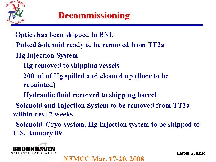 Decommissioning Optics has been shipped to BNL l Pulsed Solenoid ready to be removed