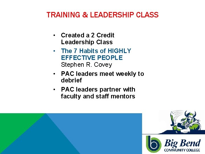TRAINING & LEADERSHIP CLASS • Created a 2 Credit Leadership Class • The 7