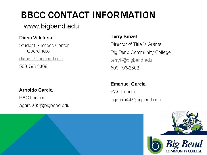 BBCC CONTACT INFORMATION www. bigbend. edu Diana Villafana Terry Kinzel Student Success Center Coordinator