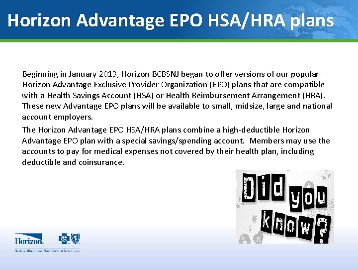 Horizon Advantage EPO HSA/HRA plans Beginning in January 2013, Horizon BCBSNJ began to offer