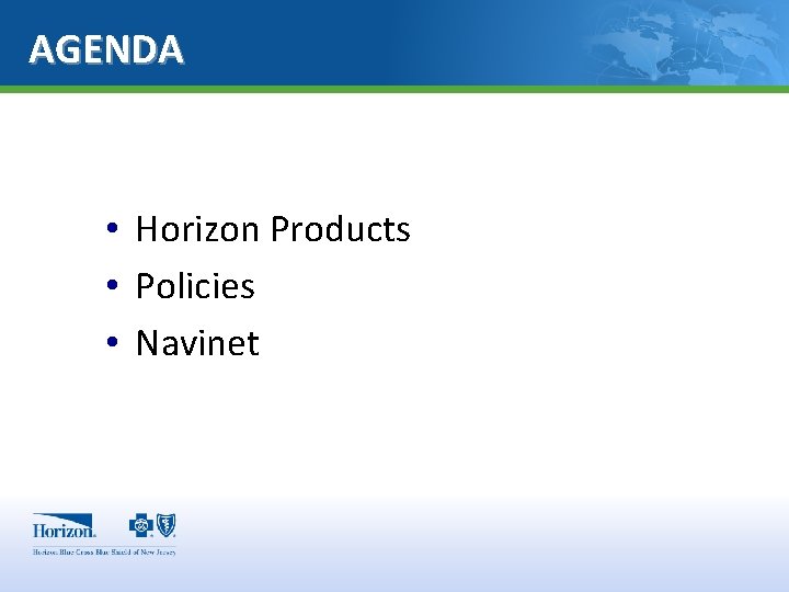 AGENDA • Horizon Products • Policies • Navinet 