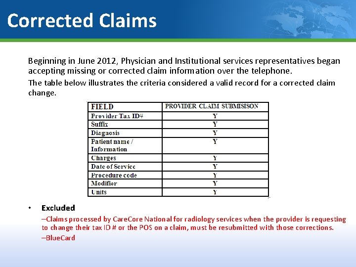 Corrected Claims Beginning in June 2012, Physician and Institutional services representatives began accepting missing