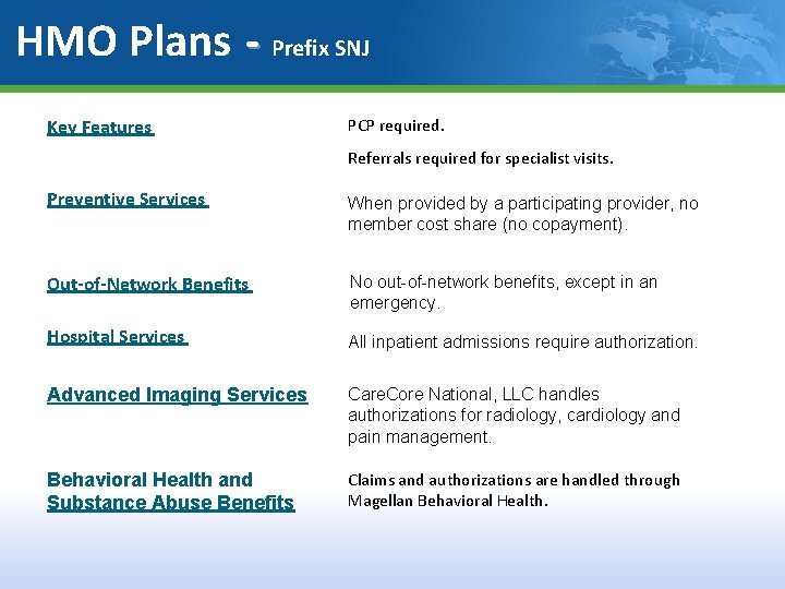 HMO Plans - Prefix SNJ Key Features PCP required. Referrals required for specialist visits.