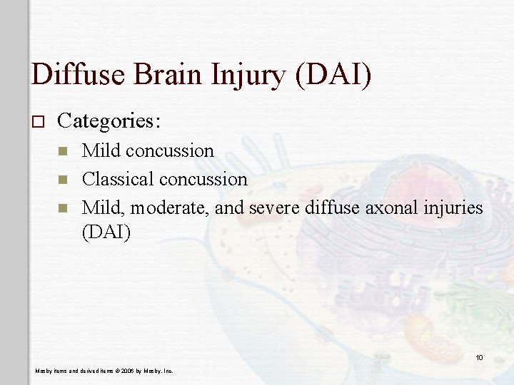 Diffuse Brain Injury (DAI) o Categories: n n n Mild concussion Classical concussion Mild,