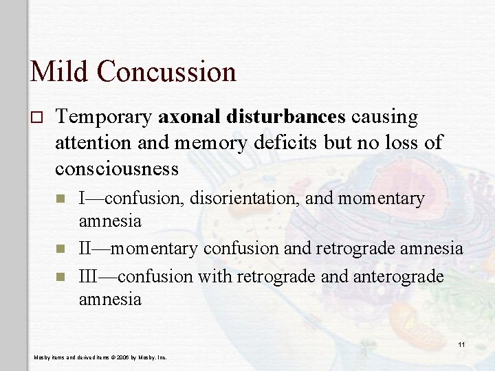 Mild Concussion o Temporary axonal disturbances causing attention and memory deficits but no loss