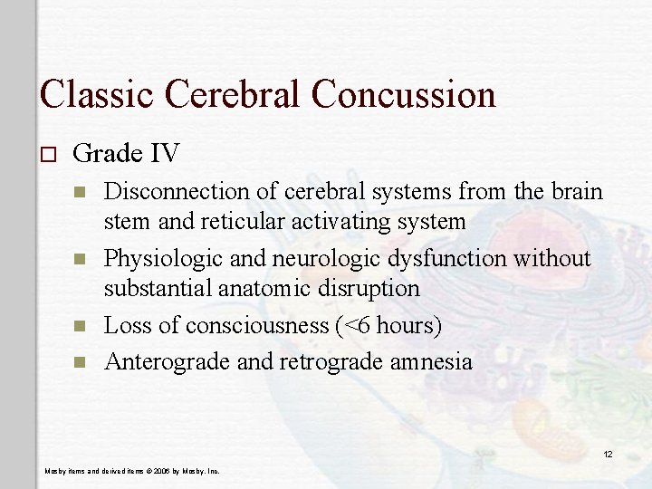 Classic Cerebral Concussion o Grade IV n n Disconnection of cerebral systems from the