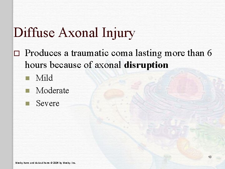 Diffuse Axonal Injury o Produces a traumatic coma lasting more than 6 hours because