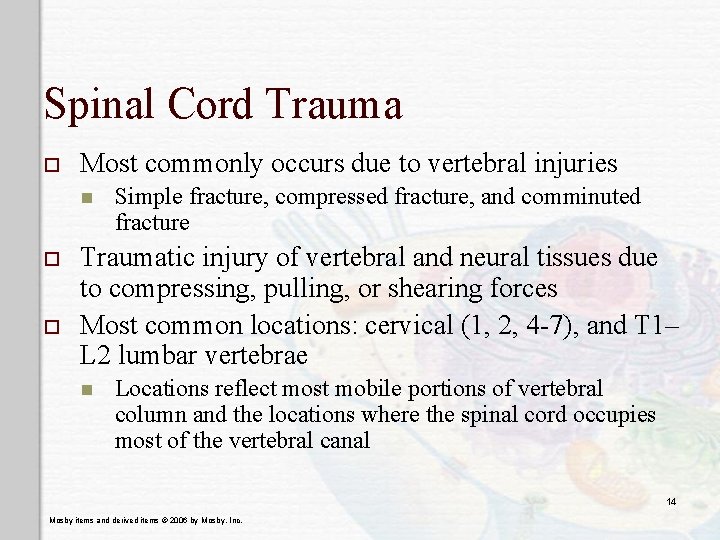 Spinal Cord Trauma o Most commonly occurs due to vertebral injuries n o o