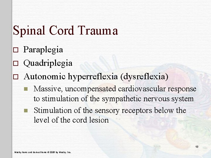 Spinal Cord Trauma o o o Paraplegia Quadriplegia Autonomic hyperreflexia (dysreflexia) n n Massive,