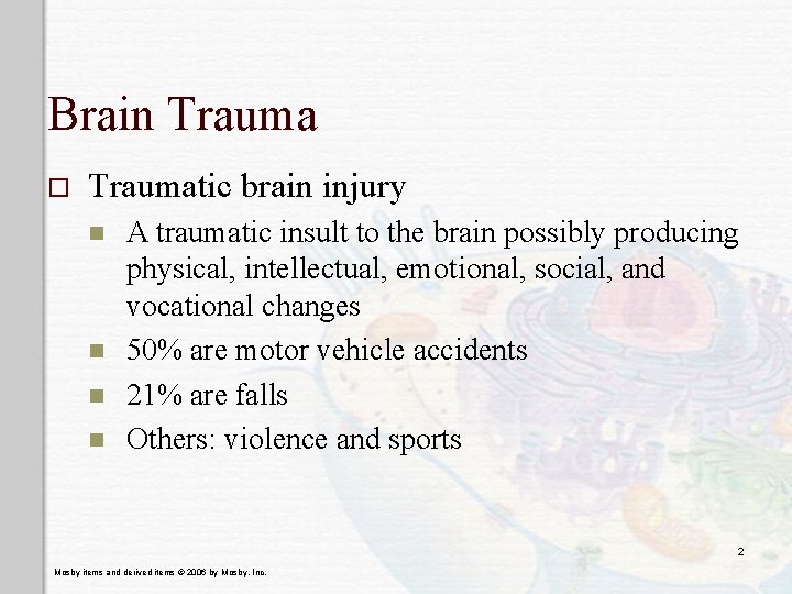 Brain Trauma o Traumatic brain injury n n A traumatic insult to the brain