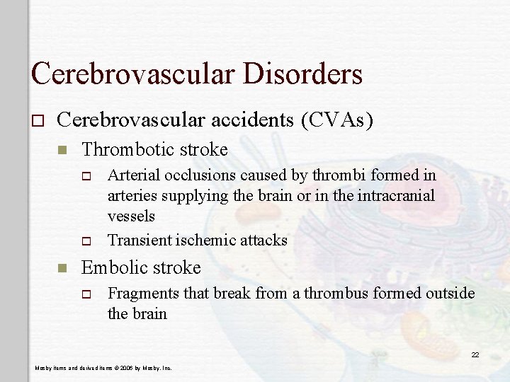 Cerebrovascular Disorders o Cerebrovascular accidents (CVAs) n Thrombotic stroke o o n Arterial occlusions