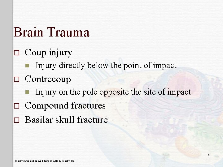 Brain Trauma o Coup injury n o Contrecoup n o o Injury directly below