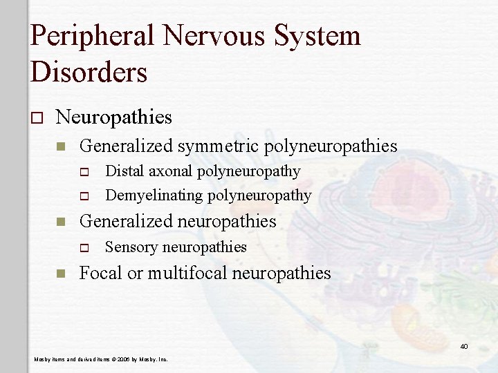 Peripheral Nervous System Disorders o Neuropathies n Generalized symmetric polyneuropathies o o n Generalized