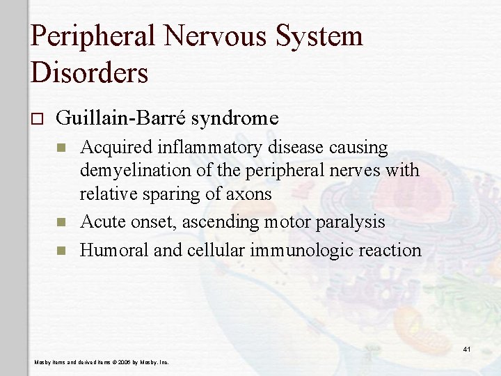 Peripheral Nervous System Disorders o Guillain-Barré syndrome n n n Acquired inflammatory disease causing