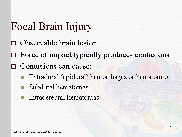 Focal Brain Injury o o o Observable brain lesion Force of impact typically produces