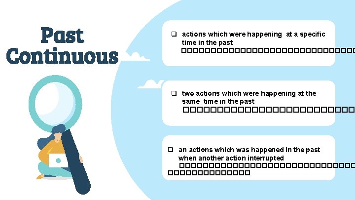 Past Continuous q actions which were happening at a specific time in the past
