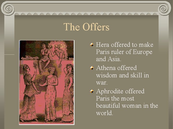 The Offers Hera offered to make Paris ruler of Europe and Asia. Athena offered