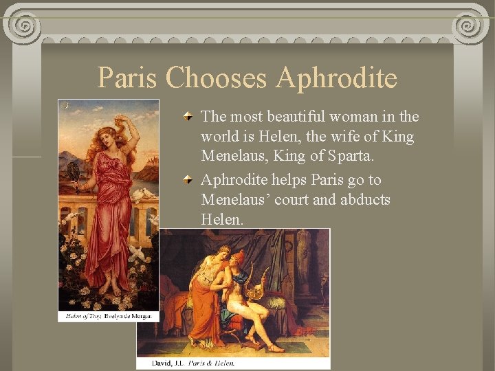 Paris Chooses Aphrodite The most beautiful woman in the world is Helen, the wife