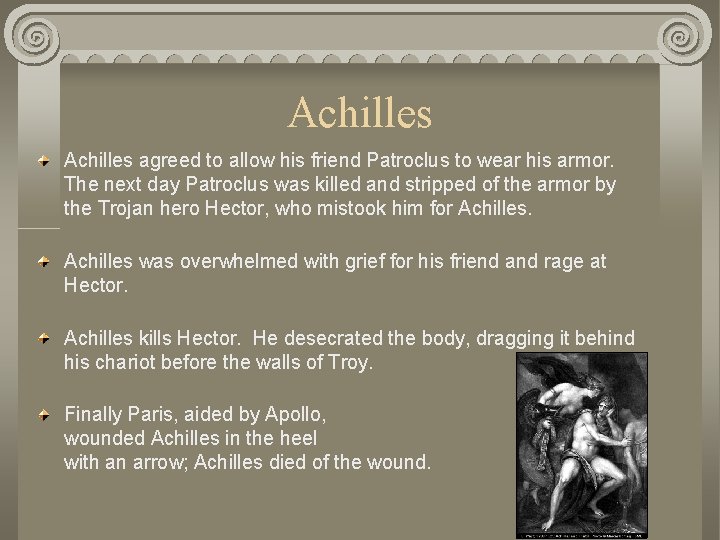 Achilles agreed to allow his friend Patroclus to wear his armor. The next day