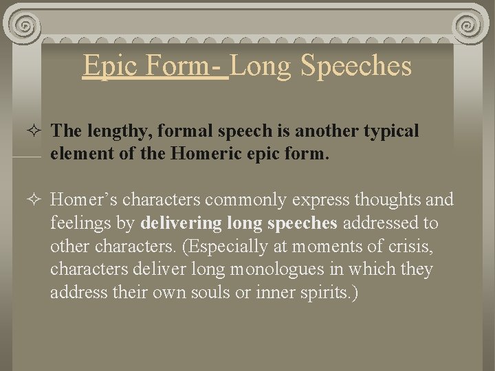 Epic Form- Long Speeches ² The lengthy, formal speech is another typical element of