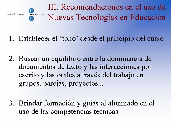III. Recomendaciones en el uso de Nuevas Tecnologías en Educación 1. Establecer el ‘tono’