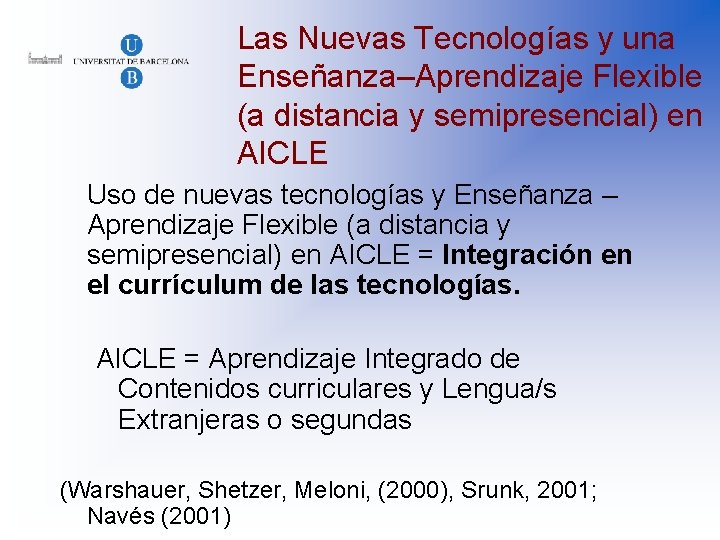 Las Nuevas Tecnologías y una Enseñanza–Aprendizaje Flexible (a distancia y semipresencial) en AICLE Uso