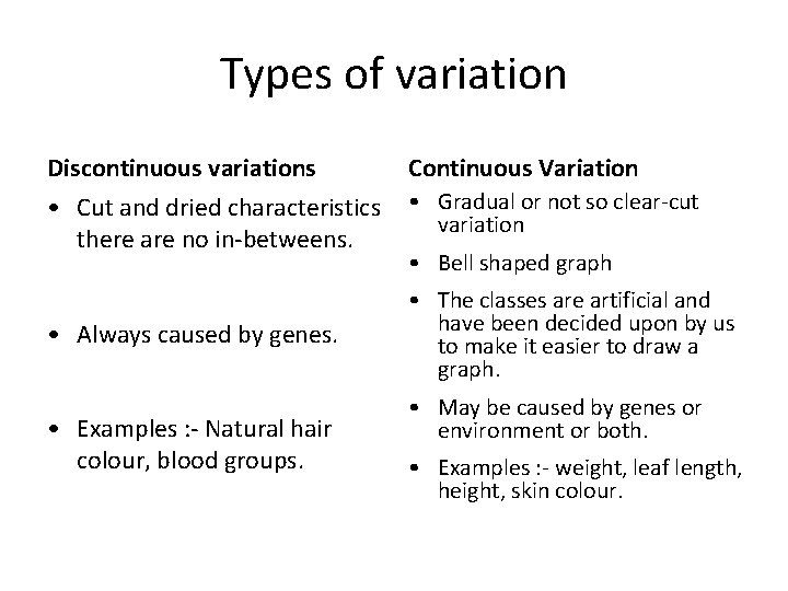 Types of variation Discontinuous variations Continuous Variation • Cut and dried characteristics there are