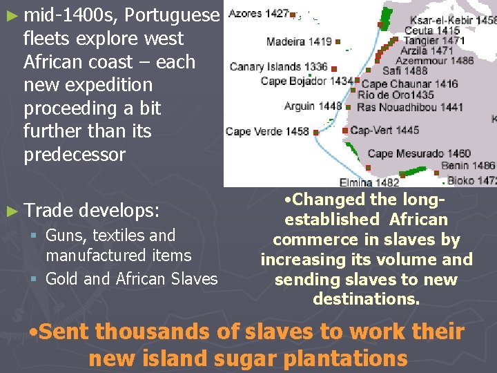 ► mid-1400 s, Portuguese fleets explore west African coast – each new expedition proceeding