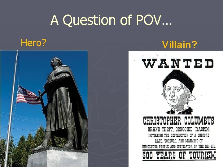 A Question of POV… Hero? Villain? 