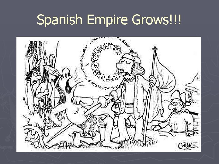 Spanish Empire Grows!!! 