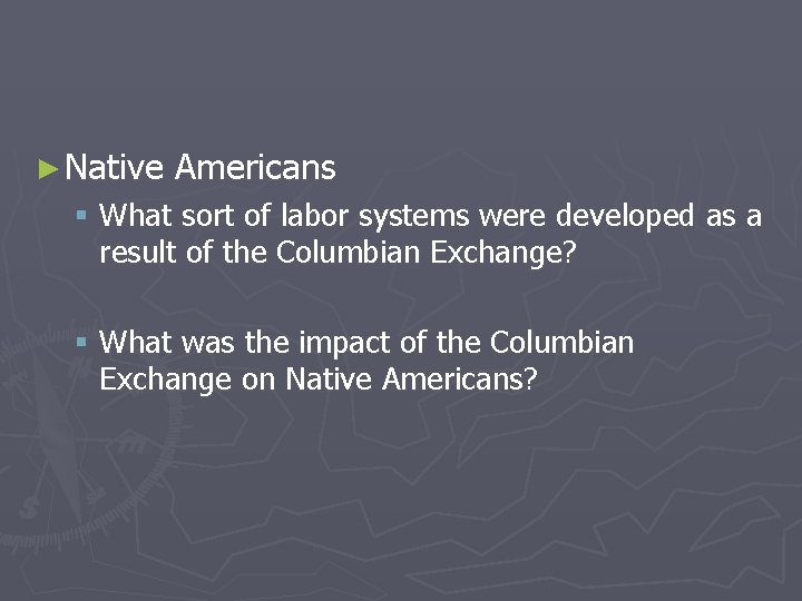 ► Native Americans § What sort of labor systems were developed as a result