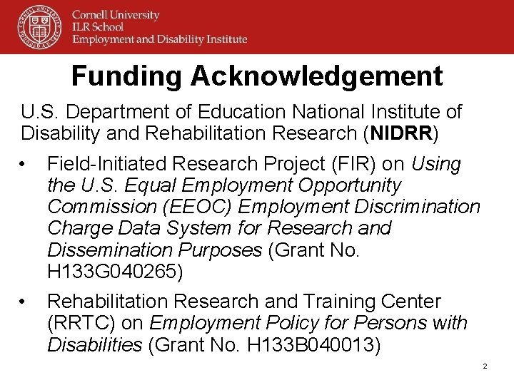 Funding Acknowledgement U. S. Department of Education National Institute of Disability and Rehabilitation Research
