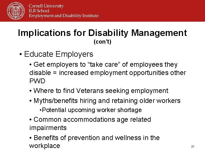 Implications for Disability Management (con’t) • Educate Employers • Get employers to “take care”