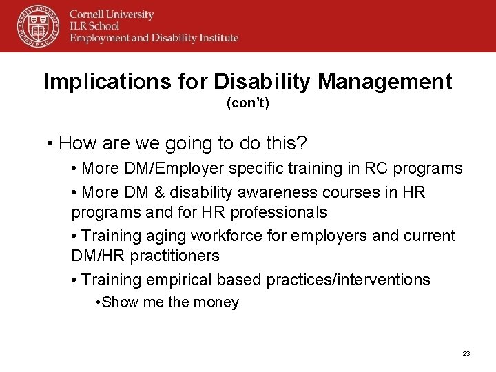 Implications for Disability Management (con’t) • How are we going to do this? •