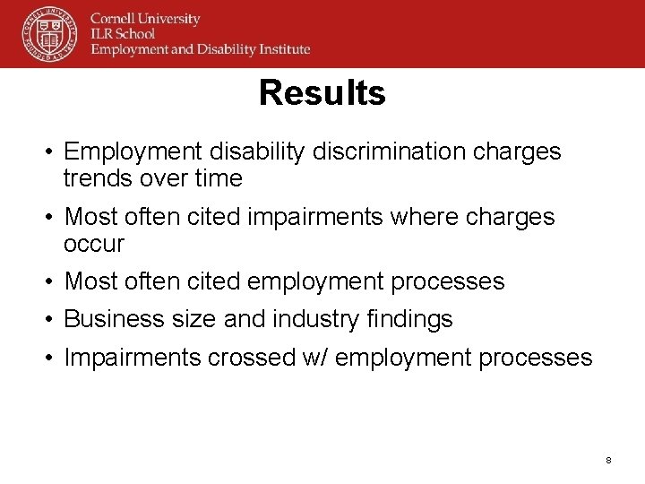 Results • Employment disability discrimination charges trends over time • Most often cited impairments