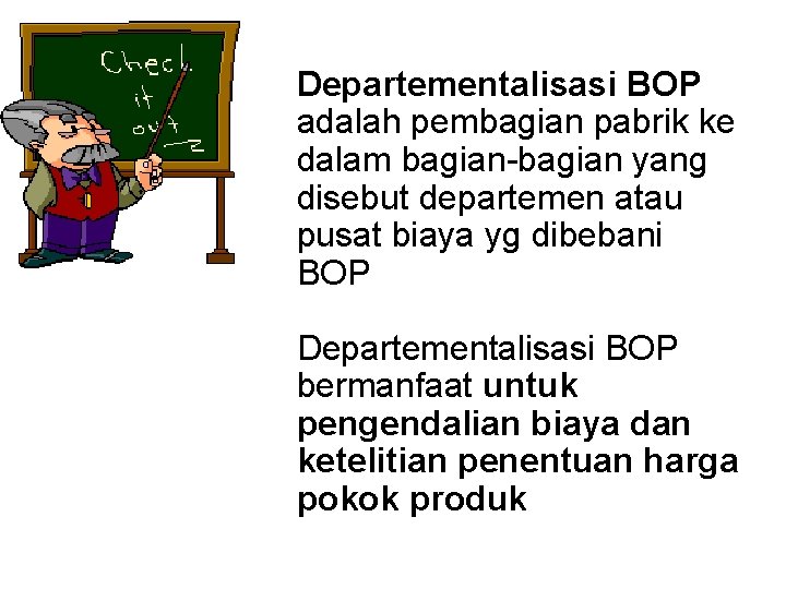 Departementalisasi BOP adalah pembagian pabrik ke dalam bagian-bagian yang disebut departemen atau pusat biaya