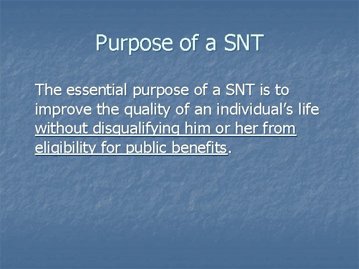 Purpose of a SNT The essential purpose of a SNT is to improve the