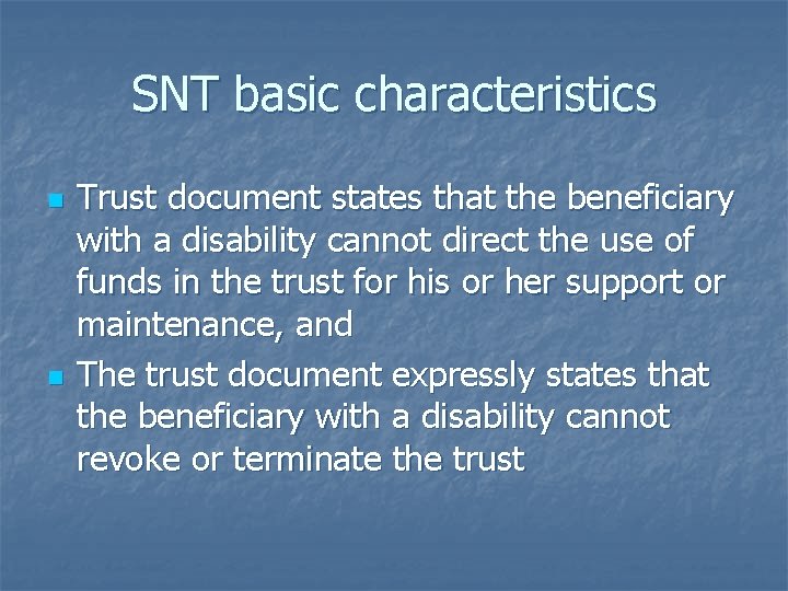 SNT basic characteristics n n Trust document states that the beneficiary with a disability