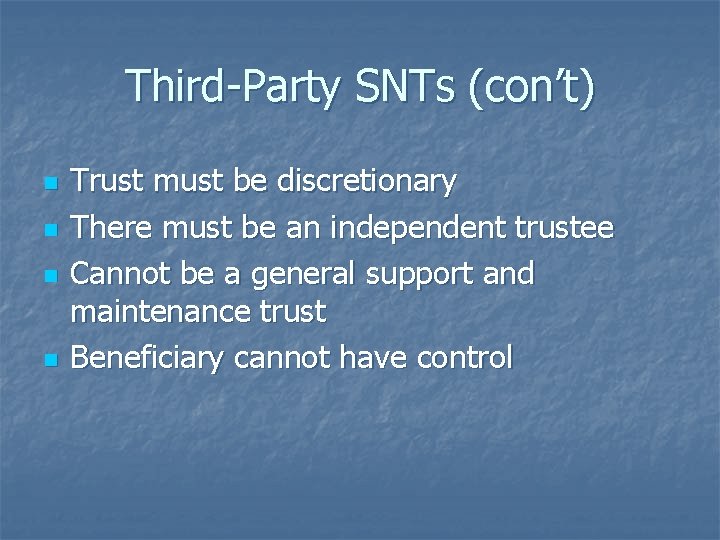 Third-Party SNTs (con’t) n n Trust must be discretionary There must be an independent