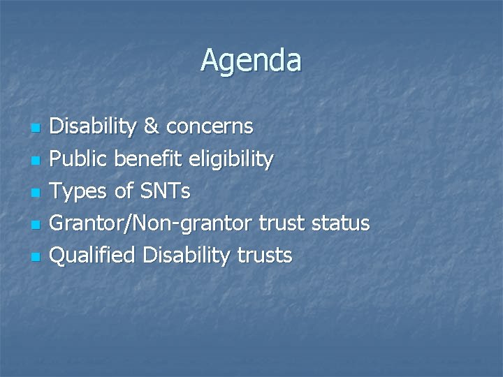 Agenda n n n Disability & concerns Public benefit eligibility Types of SNTs Grantor/Non-grantor