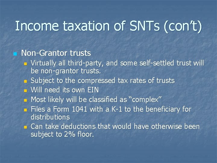 Income taxation of SNTs (con’t) n Non-Grantor trusts n n n Virtually all third-party,