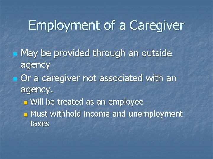 Employment of a Caregiver n n May be provided through an outside agency Or