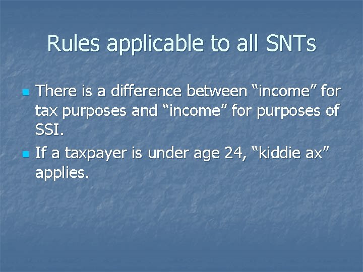 Rules applicable to all SNTs n n There is a difference between “income” for