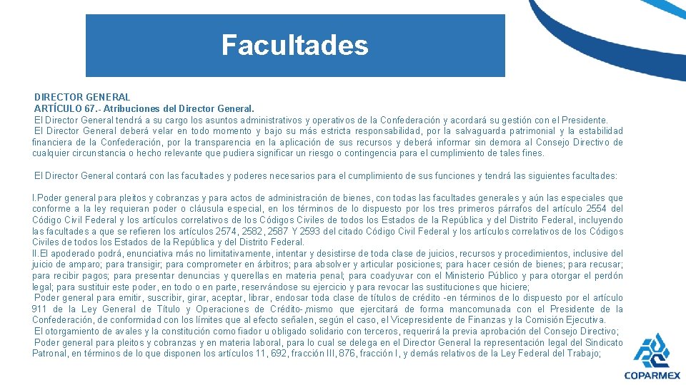 Facultades DIRECTOR GENERAL ARTÍCULO 67. - Atribuciones del Director General. El Director General tendrá