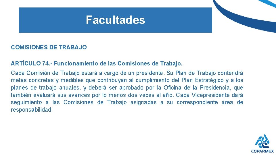 Facultades COMISIONES DE TRABAJO ARTÍCULO 74. - Funcionamiento de las Comisiones de Trabajo. Cada